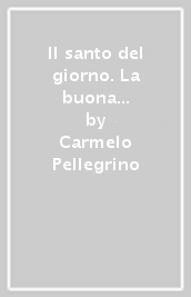 Il santo del giorno. La buona notizia del radiogiornale