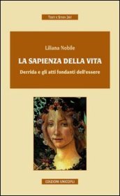 La sapienza della vida. Derrida e gli atti fondanti dell essere