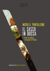 Il sasso in bocca. Come la mafia conquistò l Italia