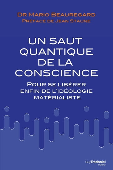 Un saut quantique de la conscience - Mario Beauregard - Jean Staune