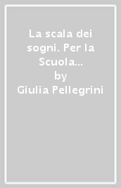 La scala dei sogni. Per la Scuola media. Con e-book. Con espansione online. Con libro: Quaderno delle competenze. Vol. 3