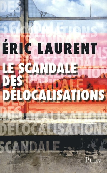 Le scandale des délocalisations - Éric LAURENT