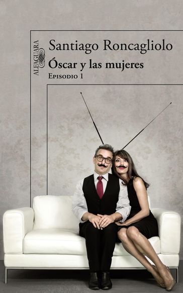 Óscar y las mujeres (Episodio 1) - Santiago Roncagliolo