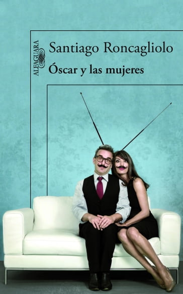 Óscar y las mujeres - Santiago Roncagliolo