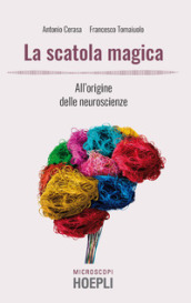 La scatola magica. All origine delle neuroscienze