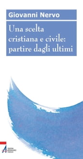 Una scelta cristiana e civile: partire dagli ultimi