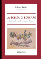 La scelta di educare. Un itinerario verso la professione docente