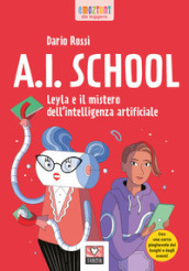 AI school. Leyla e il mistero dell intelligenza artificiale