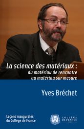 La science des matériaux: du matériau de rencontre au matériau sur mesure