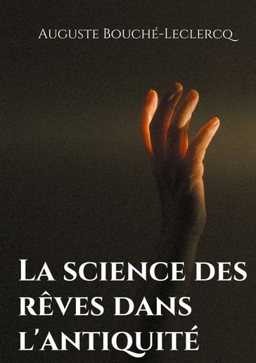La science des rêves dans l'antiquité - Auguste Bouché-Leclercq