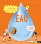 La science est dans l eau - 10 expériences faciles à faire à la maison - Dès 4 ans