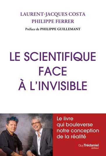 Le scientifique face à l'invisible - Laurent-Jacques Costa - Philippe Ferrer - Philippe Guillemant