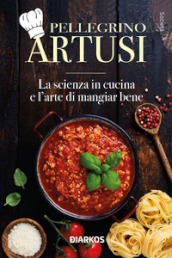 La scienza in cucina e l arte di mangiar bene