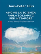 Anche la scienza parla soltanto per metafore