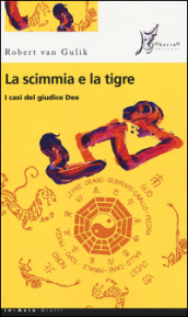 La scimmia e la tigre. I casi del giudice Dee