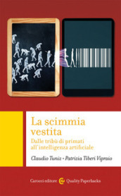 La scimmia vestita. Dalle tribù dei primati all intelligenza artificiale