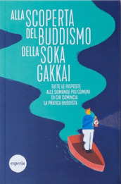 Alla scoperta del buddismo della Soka Gakkai