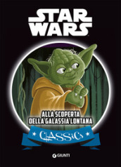 Alla scoperta della galassia lontana. Star Wars