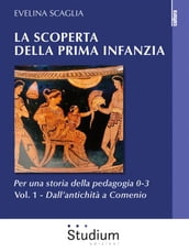 La scoperta della prima infanzia - Vol. 1