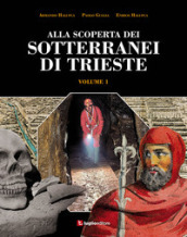 Alla scoperta dei sotterranei di Trieste. 1.