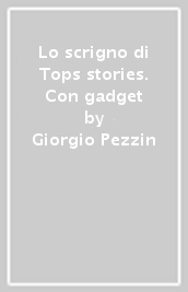 Lo scrigno di Tops stories. Con gadget