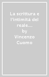 La scrittura e l intimità del reale. Holderlin, Gadda, Bene