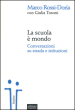 La scuola è mondo. Conversazioni su strada e istituzioni