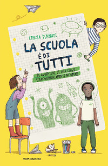 La scuola è di tutti! Le avventure di una classe straordinariamente normale - Cinzia Pennati