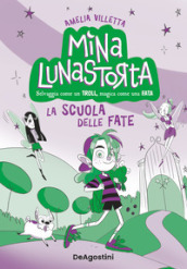 La scuola delle fate. Mina Lunastorta. 1.