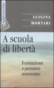 A scuola di libertà. Formazione e pensiero autonomo