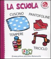 La scuola. Il mio primo piccolo dizionario