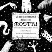 La scuola notturna dei piccoli mostri. Un mostruoso abbecedario in rima