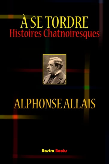 À se Tordre - Alphonse Allais