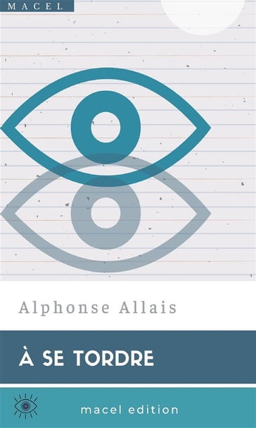 À se tordre - Alphonse Allais