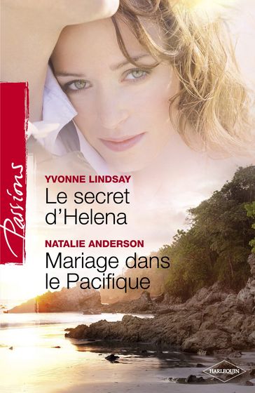 Le secret d'Helena - Mariage dans le Pacifique (Harlequin Passions) - Natalie Anderson - Yvonne Lindsay