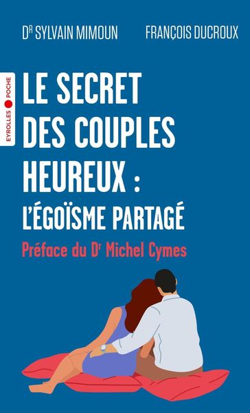 Le secret des couples heureux : l'égoïsme partagé - Sylvain Mimoun - François Ducroux