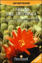 I segni del destino. Scopri il significato nascosto di ciò che accade nella tua vita