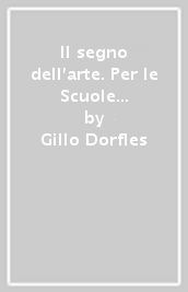 Il segno dell arte. Per le Scuole superiori. Con e-book. Con espansione online. Vol. 4: Dal barocco all impressionismo