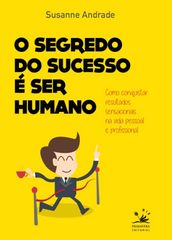 O segredo do sucesso é ser humano