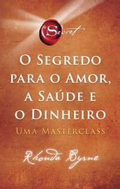 O segredo para o amor, a saúde e o dinheiro