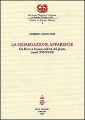 La segregazione apparente. Gli ebrei a Verona nell età del ghetto (secoli XVI-XVIII)