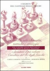 I segreti del castello degli scacchi. Esercizi, scacchimatti, tattiche e strategie e diventare il più valente cavaliere del re degli scacchi