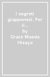 I segreti giapponesi. Per il controllo del peso e la bellezza della pelle. Il programma Maeda