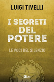 I segreti del potere. Le voci del silenzio