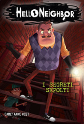 I segreti sepolti. Hello Neighbor. 3.