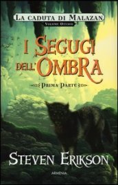 I segugi dell ombra. La caduta di Malazan. 8/1.