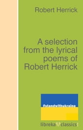 A selection from the lyrical poems of Robert Herrick