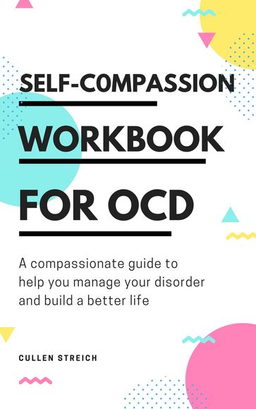 self-compassion workbook for OCD - cullen streich