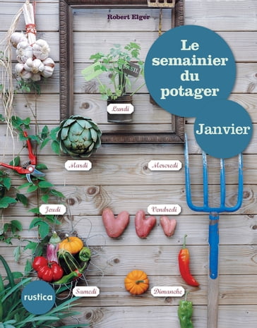 Le semainier du potager - Janvier - Robert Elger