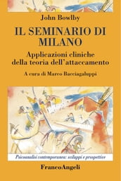 Il seminario di Milano. Applicazioni cliniche della teoria dell attaccamento